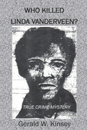 Who Killed Linda Vanderveen?: A True Crime Mystery