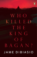 Who Killed the King of Bagan?