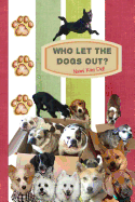 Who Let The Dogs Out? ... Nami Kim Did!: Pawsome collection of full color illustrated wit and wisdom from the world of our canine friends. 6 x 9