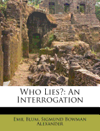 Who Lies?: An Interrogation