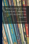 Who Lives at the Seashore? Animal Life Along the Shore