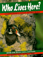 Who Lives Here? Book One: Rivers Lakes and Ponds