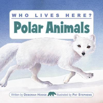 Who Lives Here? Polar Animals - Hodge, Deborah