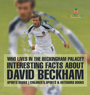 Who Lives In The Beckingham Palace? Interesting Facts about David Beckham - Sports Books Children's Sports & Outdoors Books