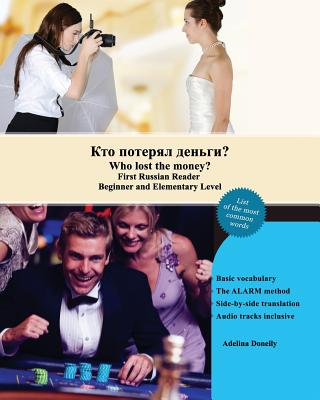 Who Lost the Money?: First Russian Reader Beginner and Elementary Level Bilingual with Russian-English Translation - Donelly, Adelina