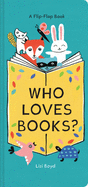 Who Loves Books?: A Flip-Flap Book