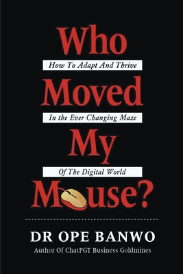 Who Moved My Mouse? - Banwo, Ope, Dr.