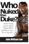 Who Nuked the Duke: John Wayne, Susan Hayward & the Story of 'The Conqueror'