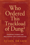 Who Ordered This Truckload of Dung?: Inspiring Stories for Welcoming Life's Difficulties