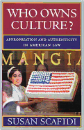 Who Owns Culture?: Appropriation and Authenticity in American Law