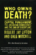 Who Owns Death?: Capital Punishment, the American Conscience, and the End of Executions