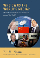 Who Owns the World's Media?: Media Concentration and Ownership around the World