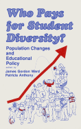 Who Pays for Student Diversity?: Population Changes and Educational Policy (1991 Aefa Yearbook) - Ward, James Gordon (Editor), and Barron, Patricia (Editor)