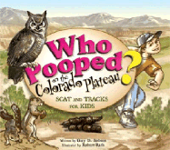 Who Pooped on the Colorado Plateau?: Scat and Tracks for Kids
