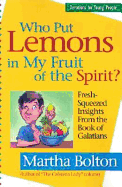 Who Put Lemons in My Fruit of the Spirit?: Fresh-Squeezed Insights from the Book of Galatians