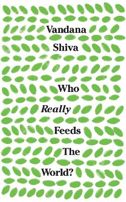 Who Really Feeds the World? - Shiva, Vandana