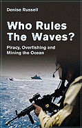 Who Rules the Waves?: Piracy, Overfishing and Mining the Oceans