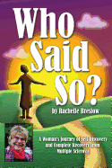 Who Said So?: A Woman's Journey of Self-Discovery and Complete Recovery From Multiple Sclerosis