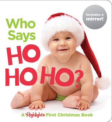 Who Says Ho Ho Ho?: A Highlights First Christmas Book - Highlights (Creator)