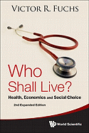 Who Shall Live? Health, Economics and Social Choice (2nd Expanded Edition)
