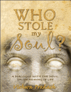 Who Stole My Soul?: A Dialogue with the Devil on the Meaning of Life