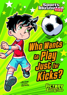 Who Wants to Play Just for Kicks?