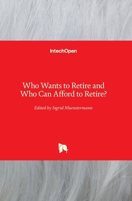 Who Wants to Retire and Who Can Afford to Retire? - Muenstermann, Ingrid (Editor)