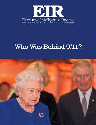 Who Was Behind 9/11?: Executive Intelligence Review; Volume 43, Issue 18 - Larouche Jr, Lyndon H