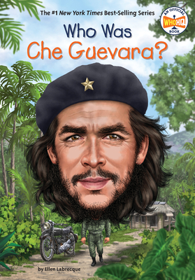 Who Was Che Guevara? - Labrecque, Ellen, and Who Hq