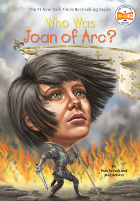 Who Was Joan of Arc? - Pollack, Pam, and Belviso, Meg, and Who Hq
