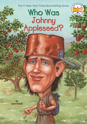 Who Was Johnny Appleseed? - Holub, Joan, and Who Hq