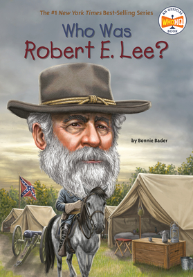 Who Was Robert E. Lee? - Bader, Bonnie, and Who Hq