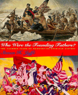 Who Were the Founding Fathers?: Two Hundred Years of Reinventing American History - Jaffe, Steven H