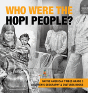 Who Were the Hopi People? Native American Tribes Grade 3 Children's Geography & Cultures Books