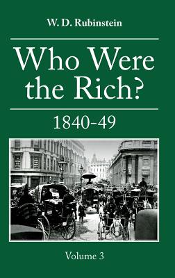 Who Were the Rich?: 1840-1849 - Rubinstein, W D