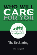 Who Will Care for You in Your Time of Need . . . Formulating a Smart Family Plan to Age-In-Place: The Reckoning