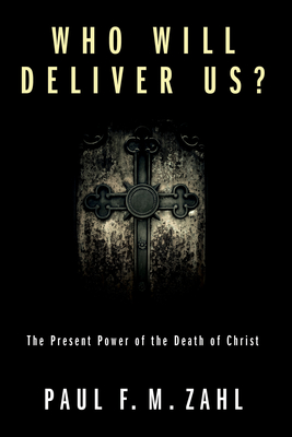 Who Will Deliver Us? - Zahl, Paul F M