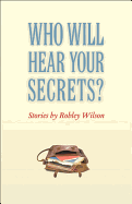 Who Will Hear Your Secrets?: Stories