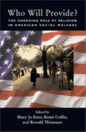 Who Will Provide? the Changing Role of Religion in American Social Welfare - Bane, Mary Jo, and Coffin, Brent