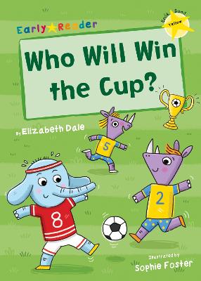 Who Will Win the Cup?: (Yellow Early Reader) - Dale, Elizabeth