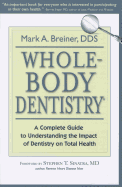 Whole-Body Dentistry(r): A Complete Guide to Understanding the Impact of Dentistry on Total Health