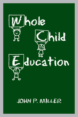 Whole Child Education - Miller, John P