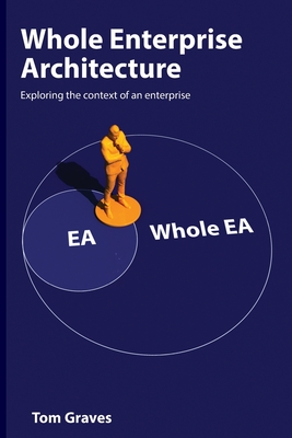 Whole Enterprise Architecture - Graves, Tom