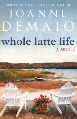 Whole Latte Life by Joanne DeMaio