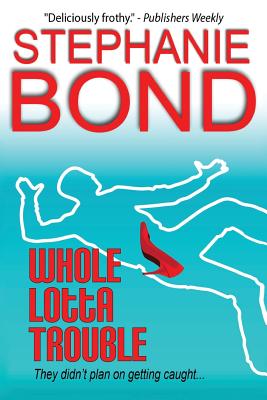 Whole Lotta Trouble - Bond, Stephanie