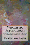 Wholistic Psychology: To Revolutionize the Mindset Supporting the Trumpism of Materialistic Society