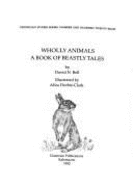 Wholly Animals: A Book of Beastly Tales - Bell, David N