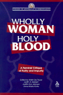Wholly Woman, Holy Blood: A Feminist Critique of Purity and Impurity