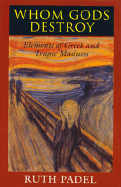 Whom Gods Destroy: Elements of Greek and Tragic Madness