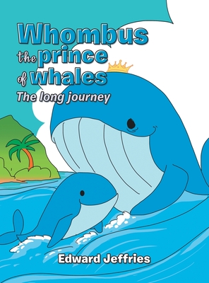 Whombus the prince of whales: The long journey - Jeffries, Edward